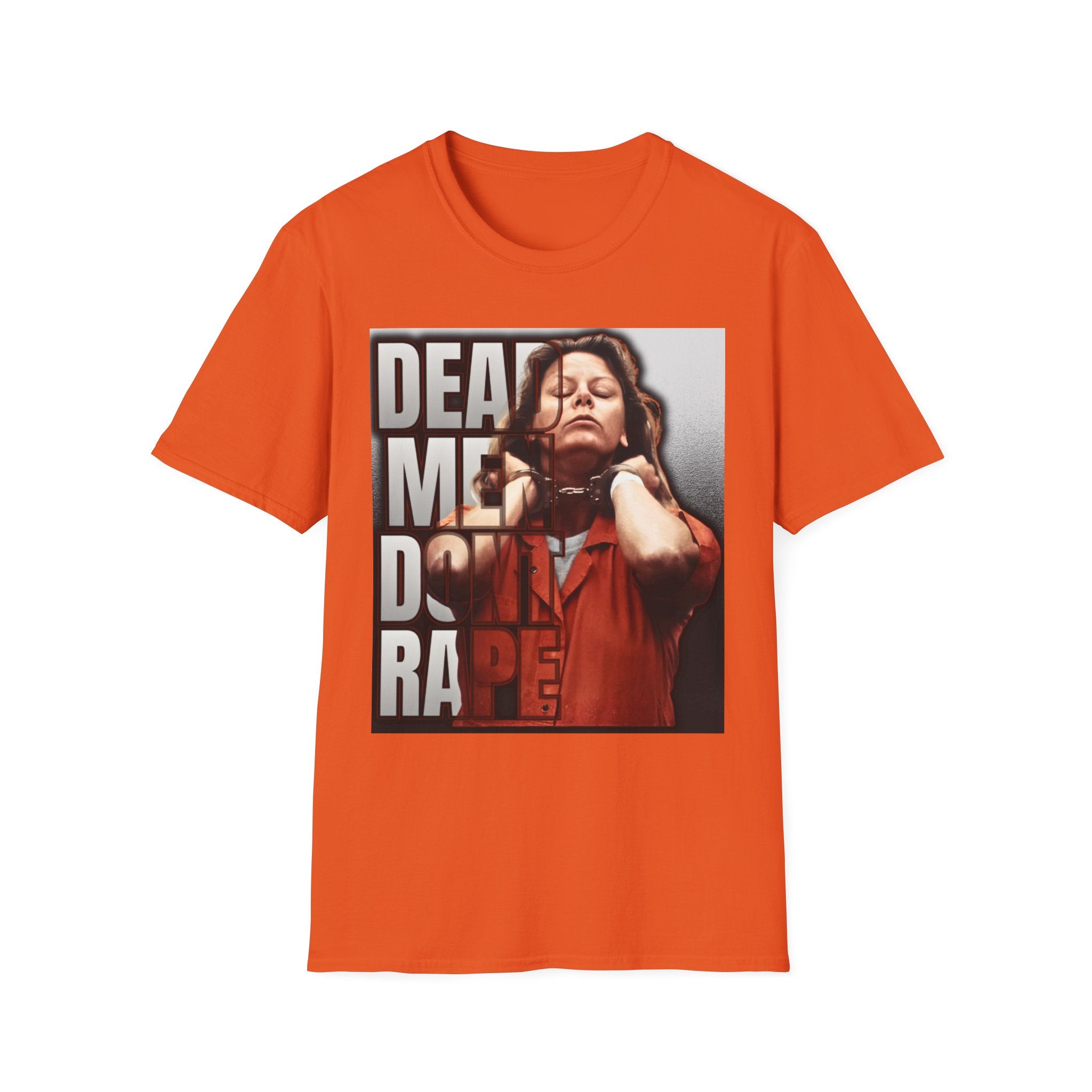 Dead Men Don't Rape Shirt - Aileen Wuornos True Crime Apparel