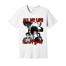 Load image into Gallery viewer, &quot;All my Life&quot; Civil Rights Women Icons Tee front facing

